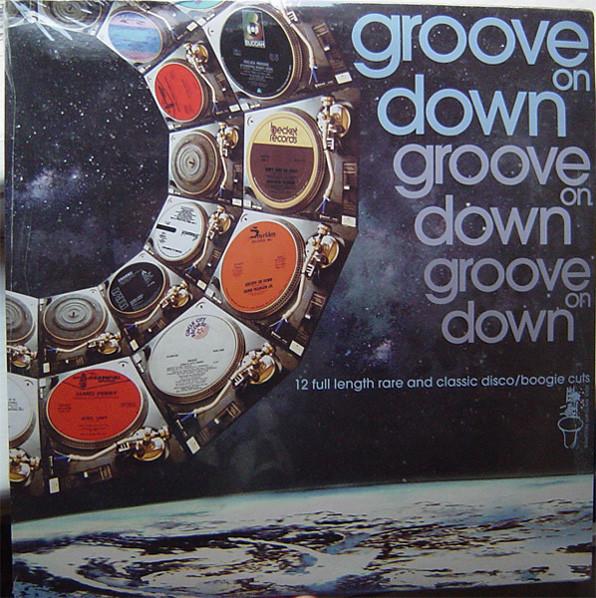  - Groove On Down (12 Full Length Rare And Classic Disco/Boogie Cuts)