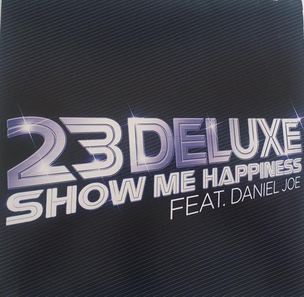 23 Deluxe, Daniel Joe - Show Me Happiness