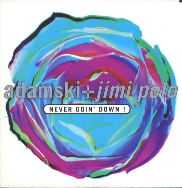 Adamski, Jimi Polo, Soho (2) - Never Goin Down! / Born To Be Alive !