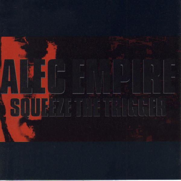 Alec Empire - Squeeze The Trigger