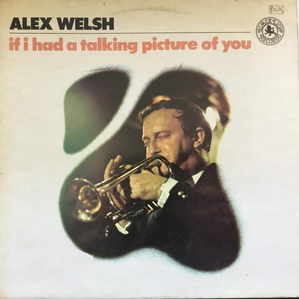 Alex Welsh - If I Had A Talking Picture Of You