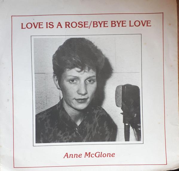 Ann McGlone - Love Is A Rose / Bye Bye Love