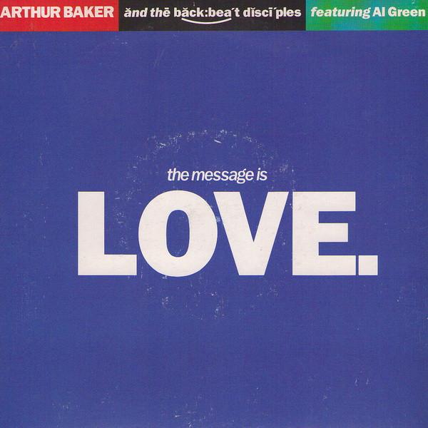 Arthur Baker And The Backbeat Disciples, Al Green - The Message Is Love