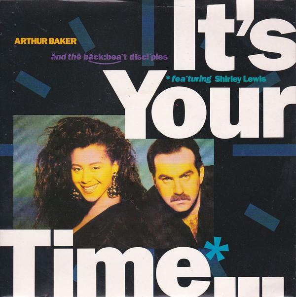 Arthur Baker And The Backbeat Disciples, Shirley Lewis - It's Your Time