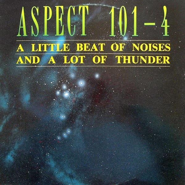 Aspect 101-4 - A Little Beat Of Noises And A Lot Of Thunder