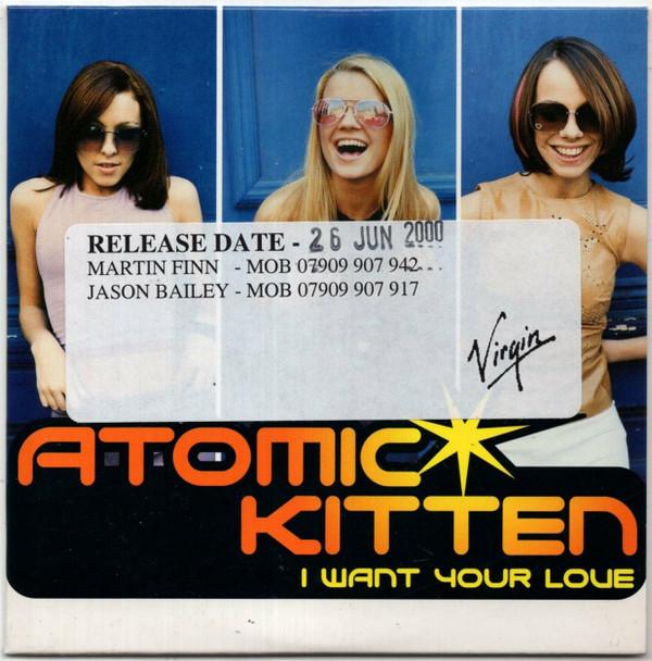 Atomic Kitten - I Want Your Love