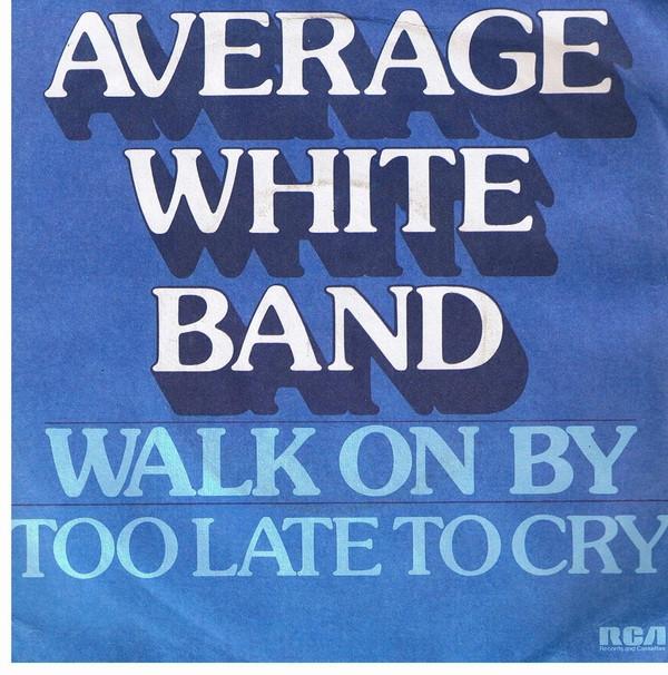 Average White Band - Walk On By / Too Late To Cry