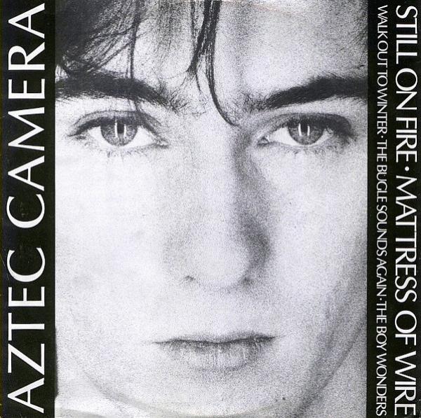 Aztec Camera - Still On Fire