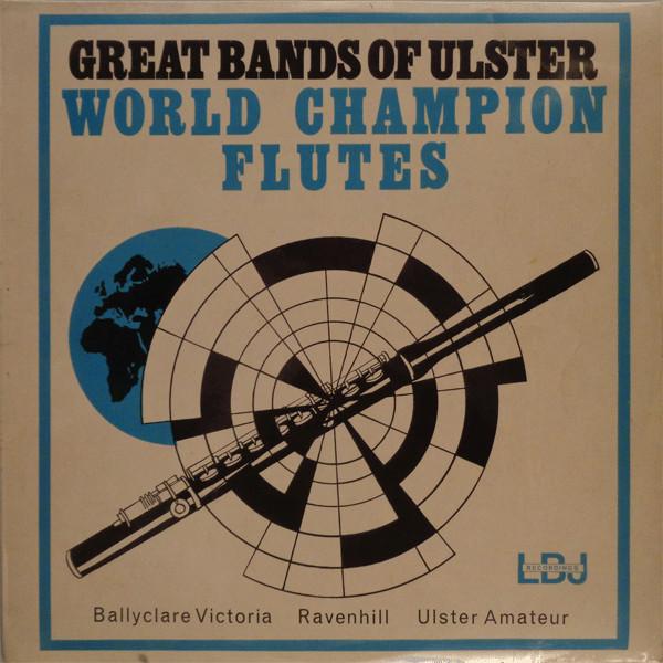 Ballyclare Victoria Flute Band, Ravenhill Temperance Flute Band, Ulster Amateur Flute Band - Great Bands Of Ulster - World Champion Flutes