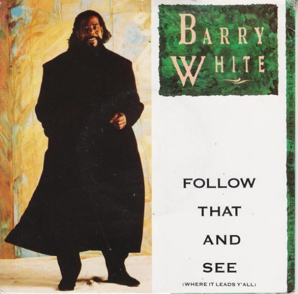 Barry White - Follow That And See (Where It Leads Y'All)