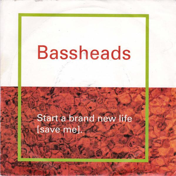 Bassheads - Start A Brand New Life (Save Me)