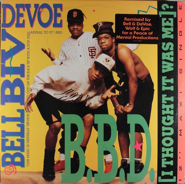 Bell Biv Devoe - B.B.D. (I Thought It Was Me)?