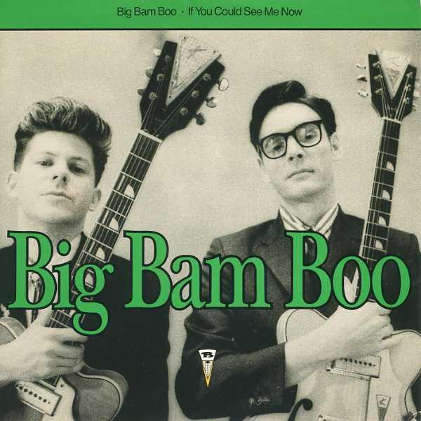 Big Bam Boo - If You Could See Me Now