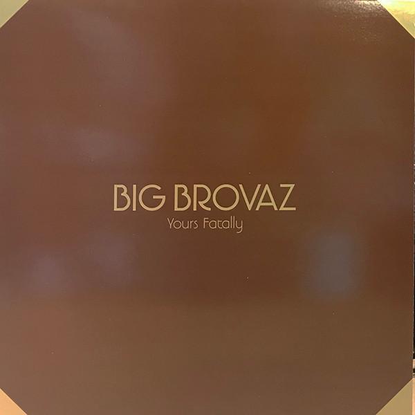 Big Brovaz - Yours Fatally