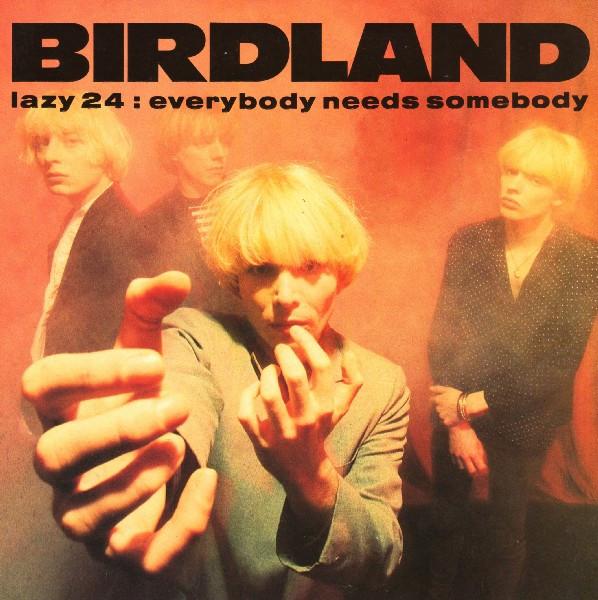 Birdland  - Everybody Needs Somebody