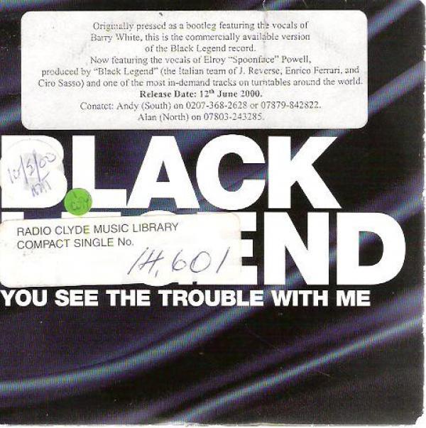 Black Legend - You See The Trouble With Me