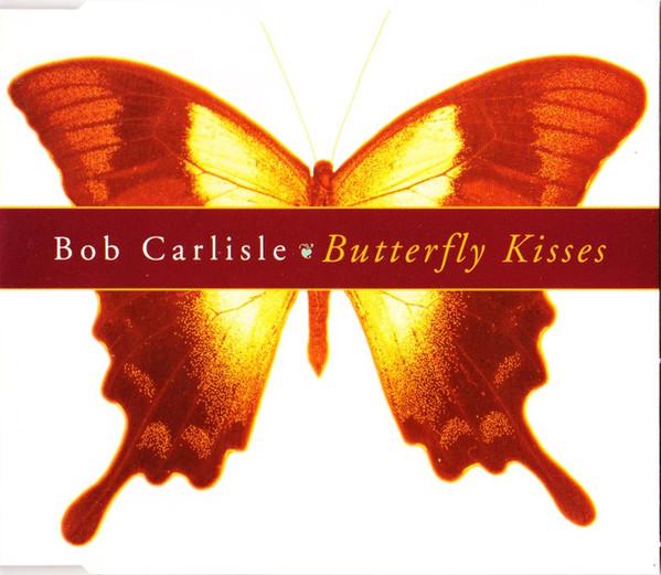 Bob Carlisle  - Butterfly Kisses