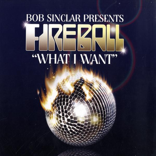 Bob Sinclar, Fireball  - What I Want