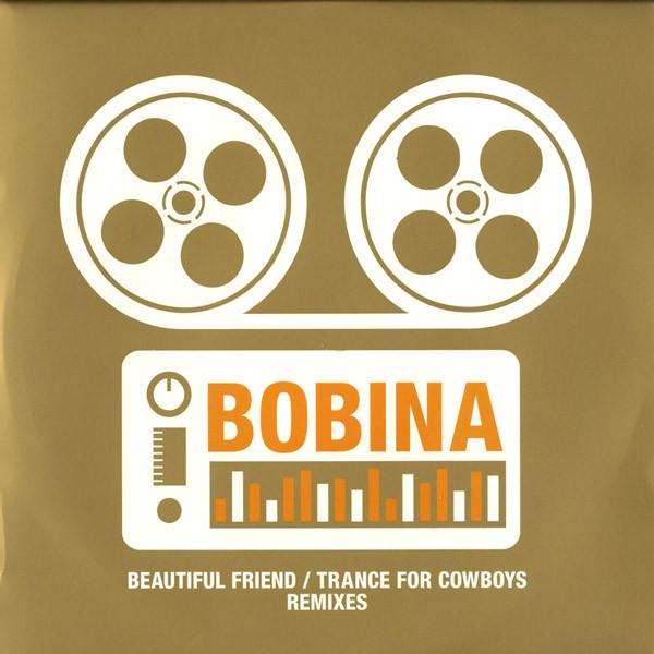 Bobina - Beautiful Friend / Trance For Cowboys (Remixes)