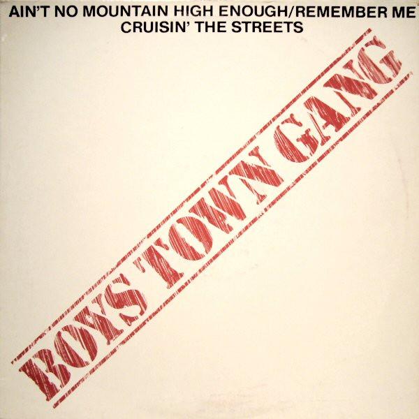 Boys Town Gang - Ain't No Mountain High Enough / Remember Me / Cruisin' The Streets