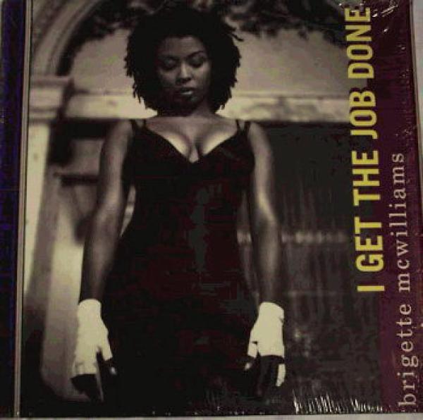 Brigette McWilliams - I Get The Job Done