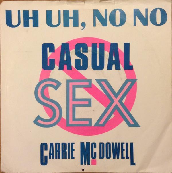 Carrie McDowell - Uh Uh, No No Casual Sex