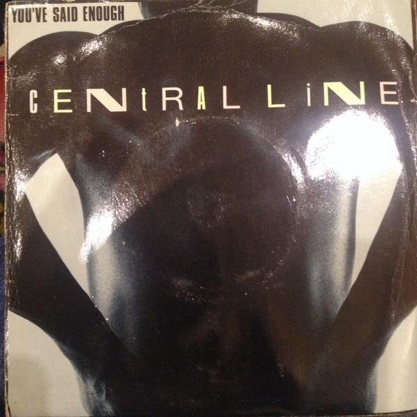 Central Line - You've Said Enough