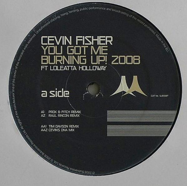 Cevin Fisher - You Got Me Burning Up! 2008