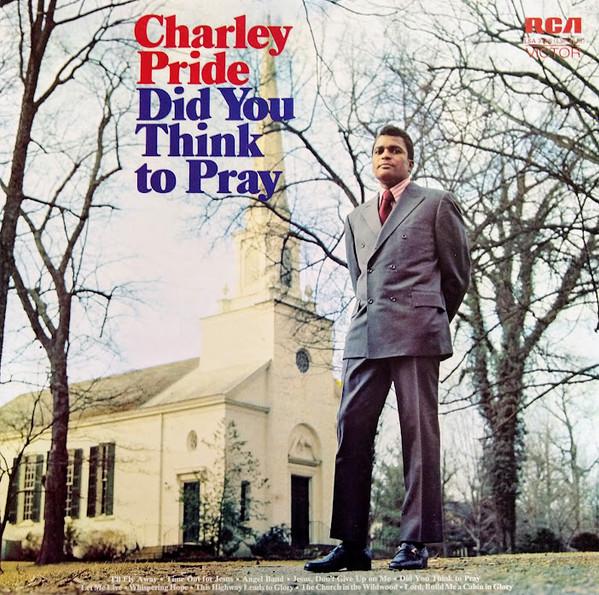 Charley Pride - Did You Think To Pray