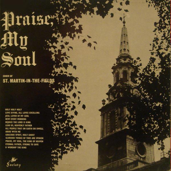 Chorus Of St Martin In The Fields - Praise, My Soul