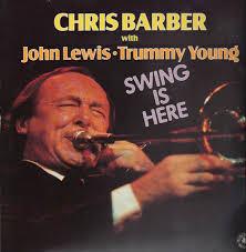 Chris Barber, John Lewis , Trummy Young - Swing Is Here