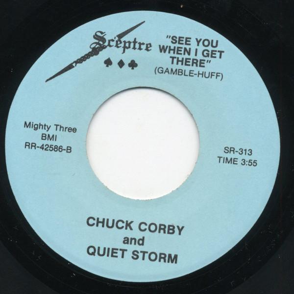 Chuck Corby, Quiet Storm - See You When I Get There / Hard To Say