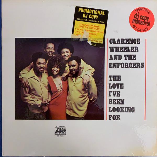 Clarence Wheeler & The Enforcers - The Love I've Been Looking For