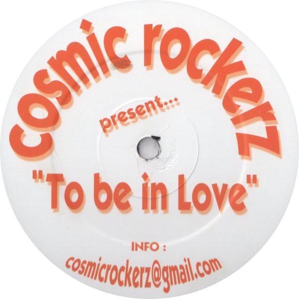 Cosmic Rockerz - To Be In Love / Good Times