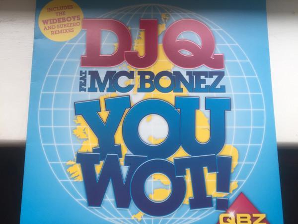 DJ Q , MC Bonez - You Wot!