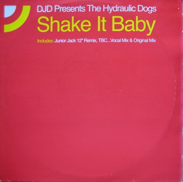 DJD, The Hydraulic Dogs - Shake It Baby