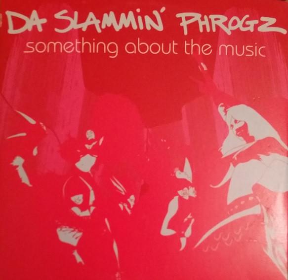 Da Slammin' Phrogz - Something About The Music