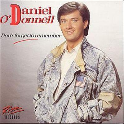 Daniel O'Donnell - Don't Forget To Remember