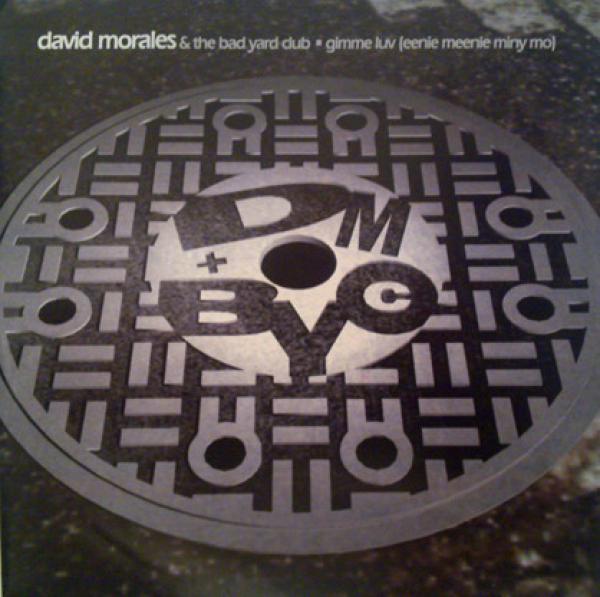 David Morales & The Bad Yard Club - Gimme Luv (Eenie Meenie Miny Mo)