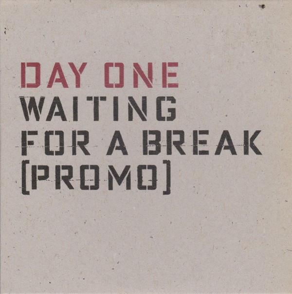 Day One - Waiting For A Break