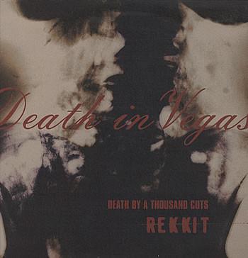 Death In Vegas - Rekkit (Death By A Thousand Cuts)