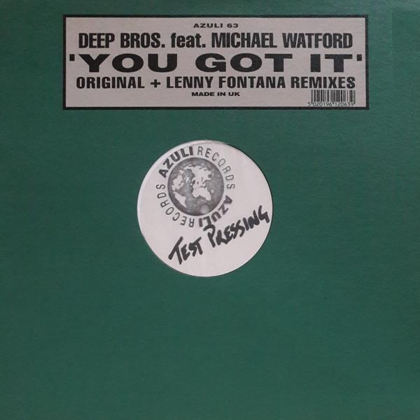 Deep Bros., Michael Watford - You Got It (Original + Lenny Fontana Remixes)