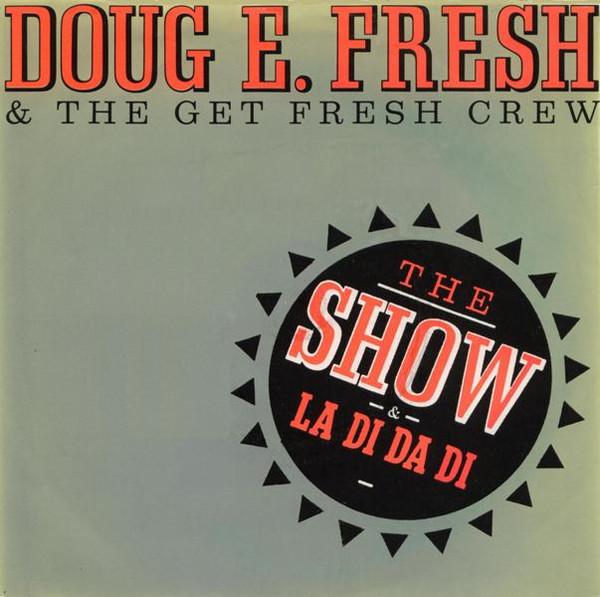 Doug E. Fresh And The Get Fresh Crew - The Show & La Di Da Di