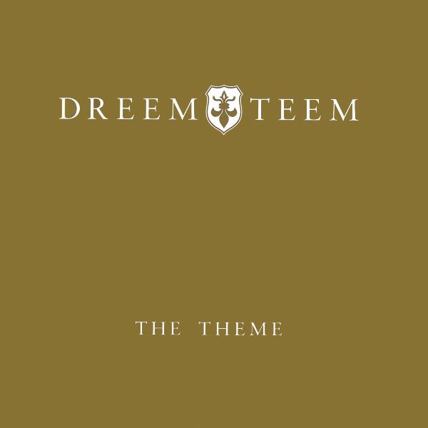 Dreem Teem - The Theme