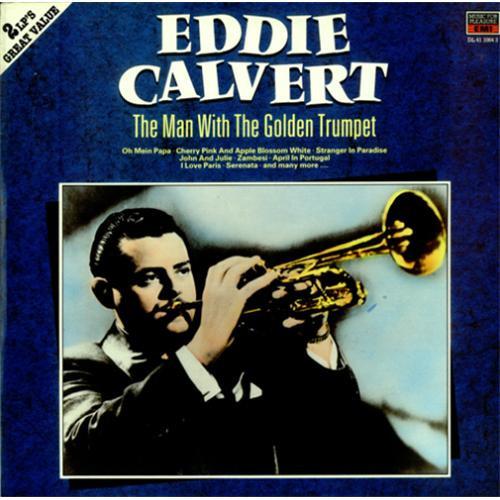 Eddie Calvert - The Man With The Golden Trumpet