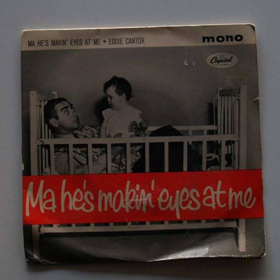Eddie Cantor - Ma He's Makin' Eyes At Me