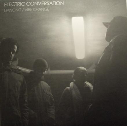 Electric Conversation - Dancing / Vibe Change