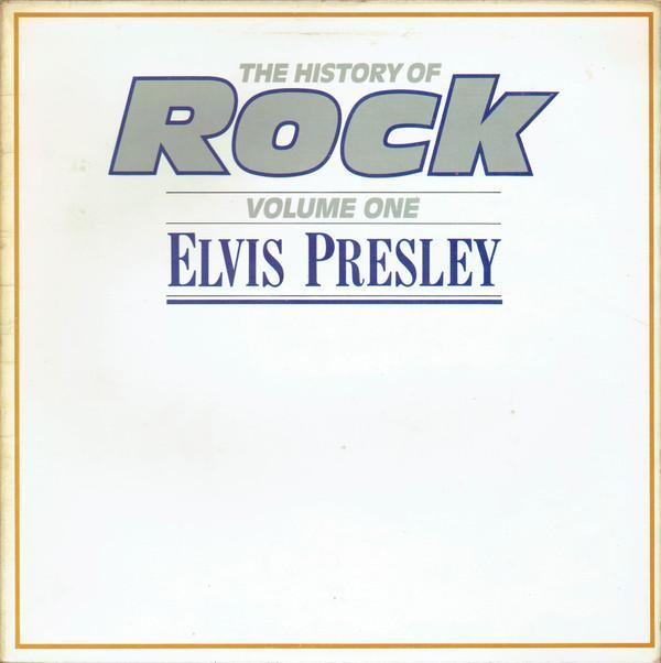Elvis Presley - The History Of Rock (Volume One)