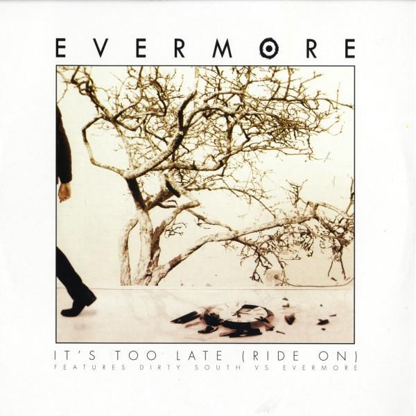 Evermore - It's Too Late (Ride On)