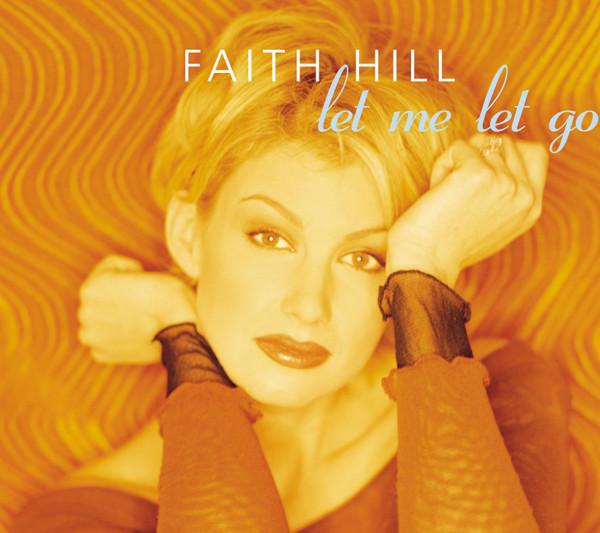 Faith Hill - Let Me Let Go
